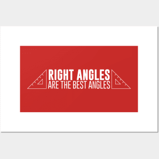 Right Angles Are the Best Angles Posters and Art